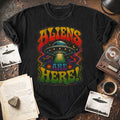 Aliens Are Here! T-shirt